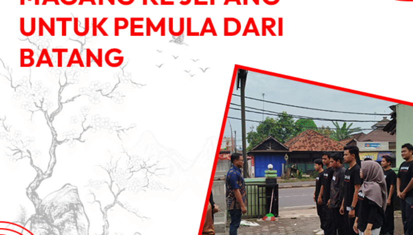 blog Panduan Lengkap Magang ke Jepang untuk Pemula dari Batang